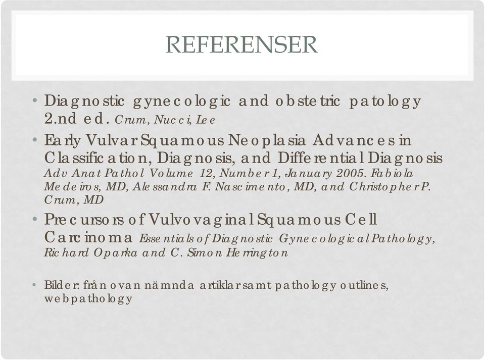 Volume 12, Number 1, January 2005. Fabiola Medeiros, MD, Alessandra F. Nascimento, MD, and Christopher P.