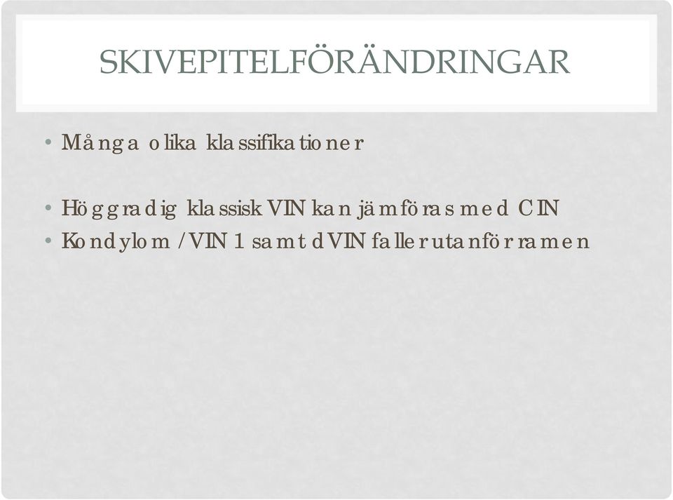 VIN kan jämföras med CIN Kondylom