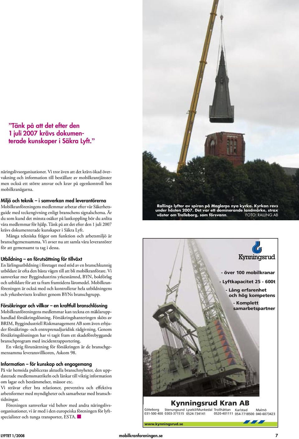 Miljö och teknik i samverkan med leverantörerna Mobilkranföreningens medlemmar arbetar efter vår Säkerhetsguide med teckengivning enligt branschens signalschema.