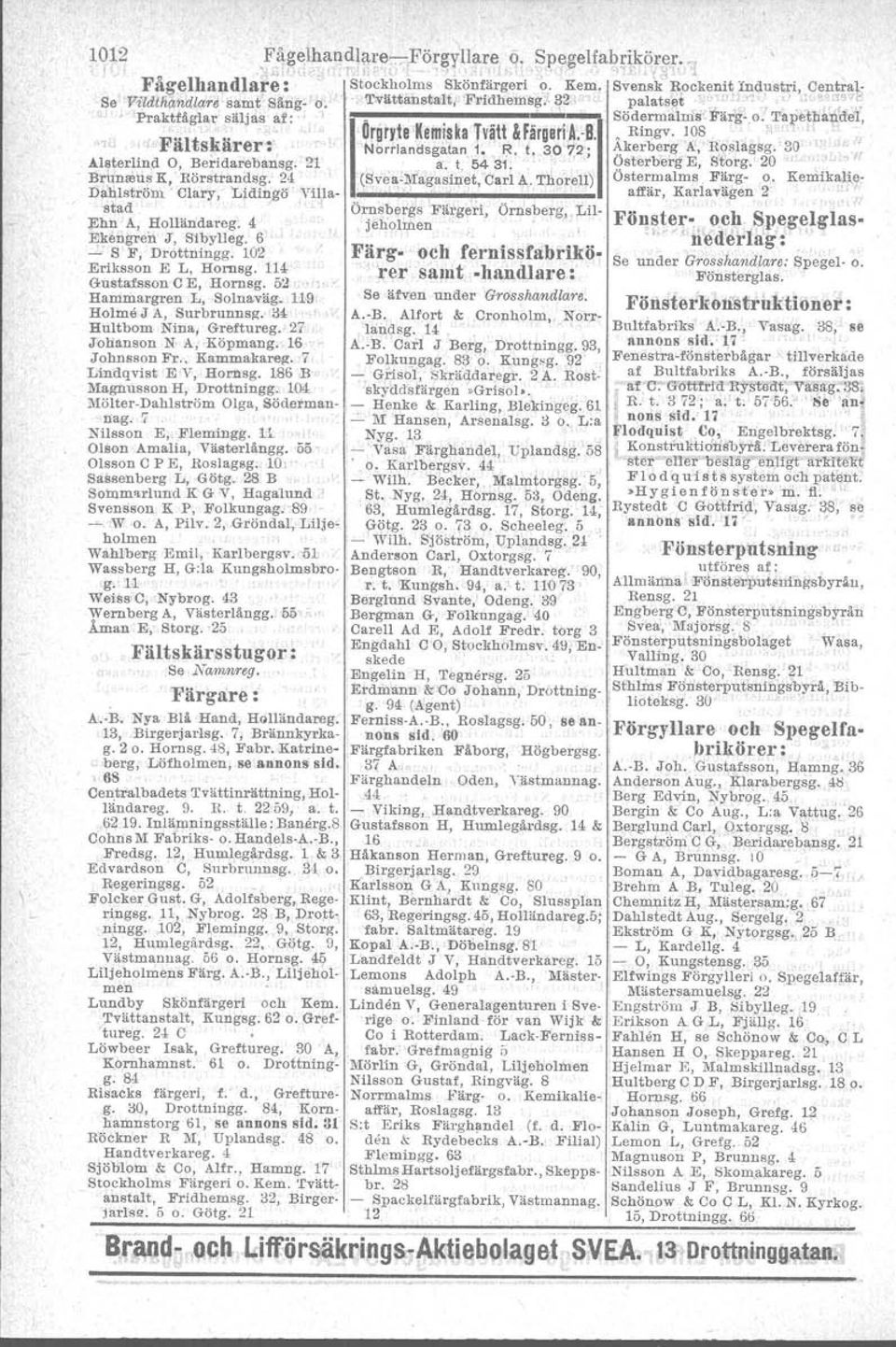 3072; Akerberg N, R.o~lagsg. 30 "M I' Alsterlind O, Ber'idarebänsg." 21 a. t 5431. 'Österberg E, Storg. 20 r Brrrnseus K, Börstrandeg. 24 (Svea:l\lagasinet Carl A. ThoreIl) Östermalms Färg o.