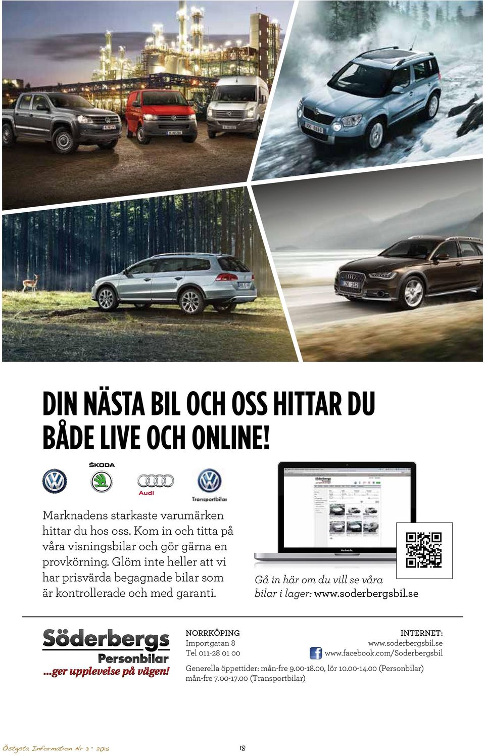 Glöm inte heller att vi har prisvärda begagnade bilar som är kontrollerade och med garanti. Gå in här om du vill se våra bilar i lager: www.