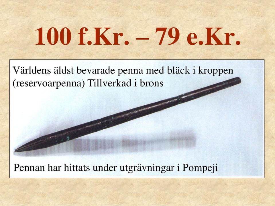 Världens äldst bevarade penna med