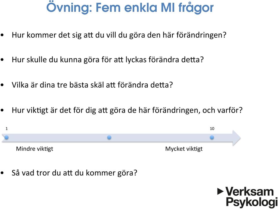 Vilka är dina tre bästa skäl a0 förändra de0a?