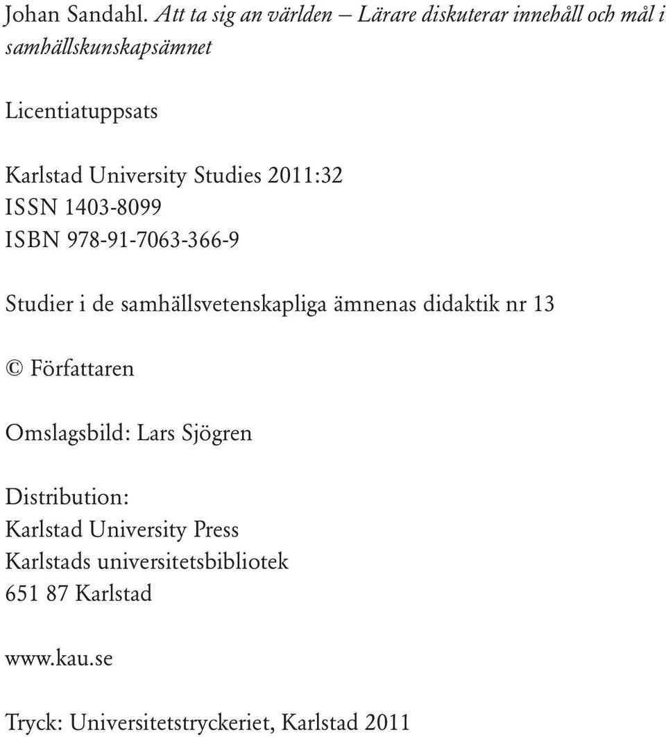 University Studies 2011:32 ISSN 1403-8099 ISBN 978-91-7063-366-9 Studier i de samhällsvetenskapliga