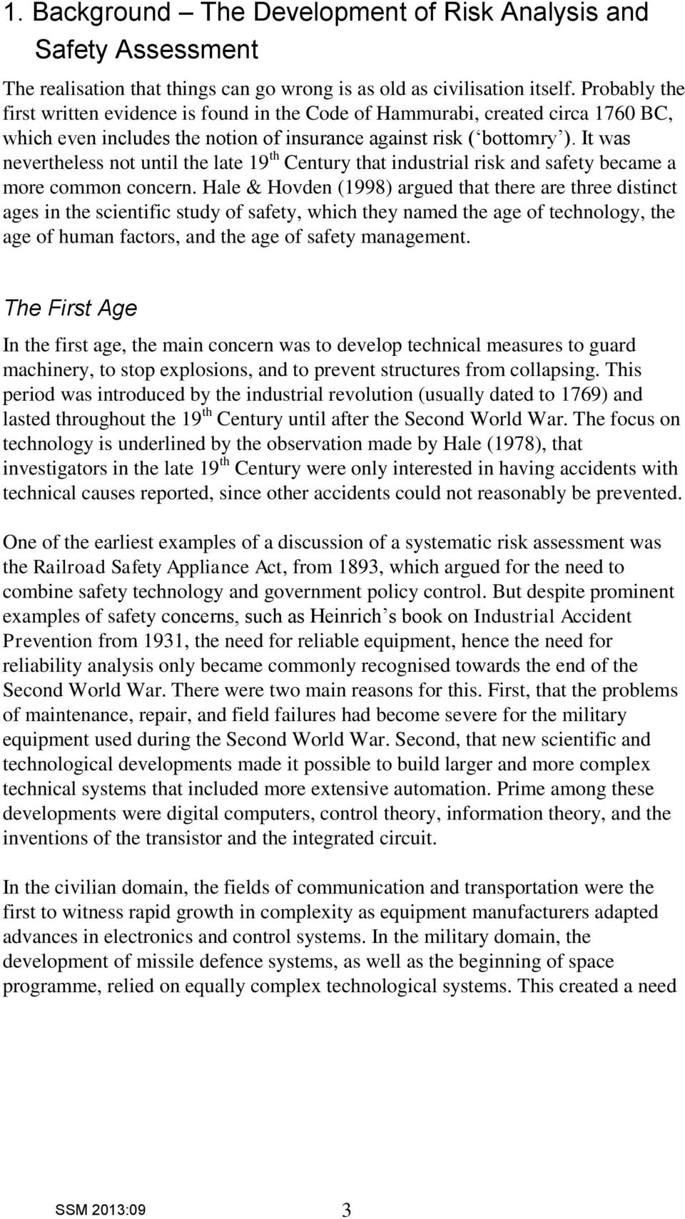 It was nevertheless not until the late 19 th Century that industrial risk and safety became a more common concern.