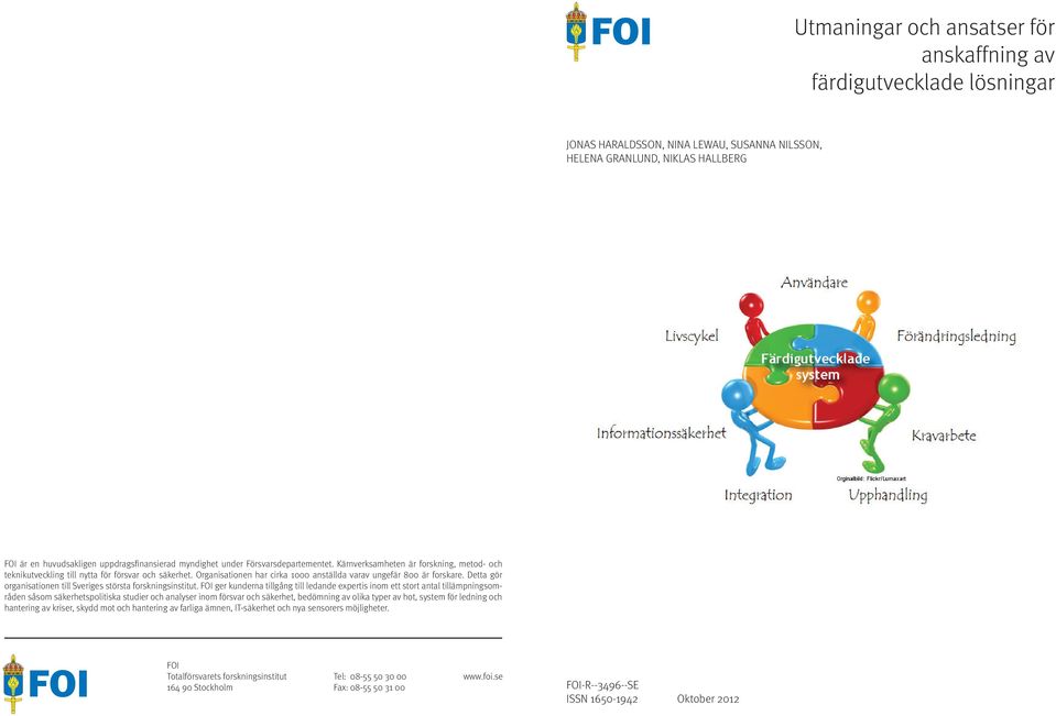 Organisationen har cirka 1000 anställda varav ungefär 800 är forskare. Detta gör organisationen till Sveriges största forskningsinstitut.