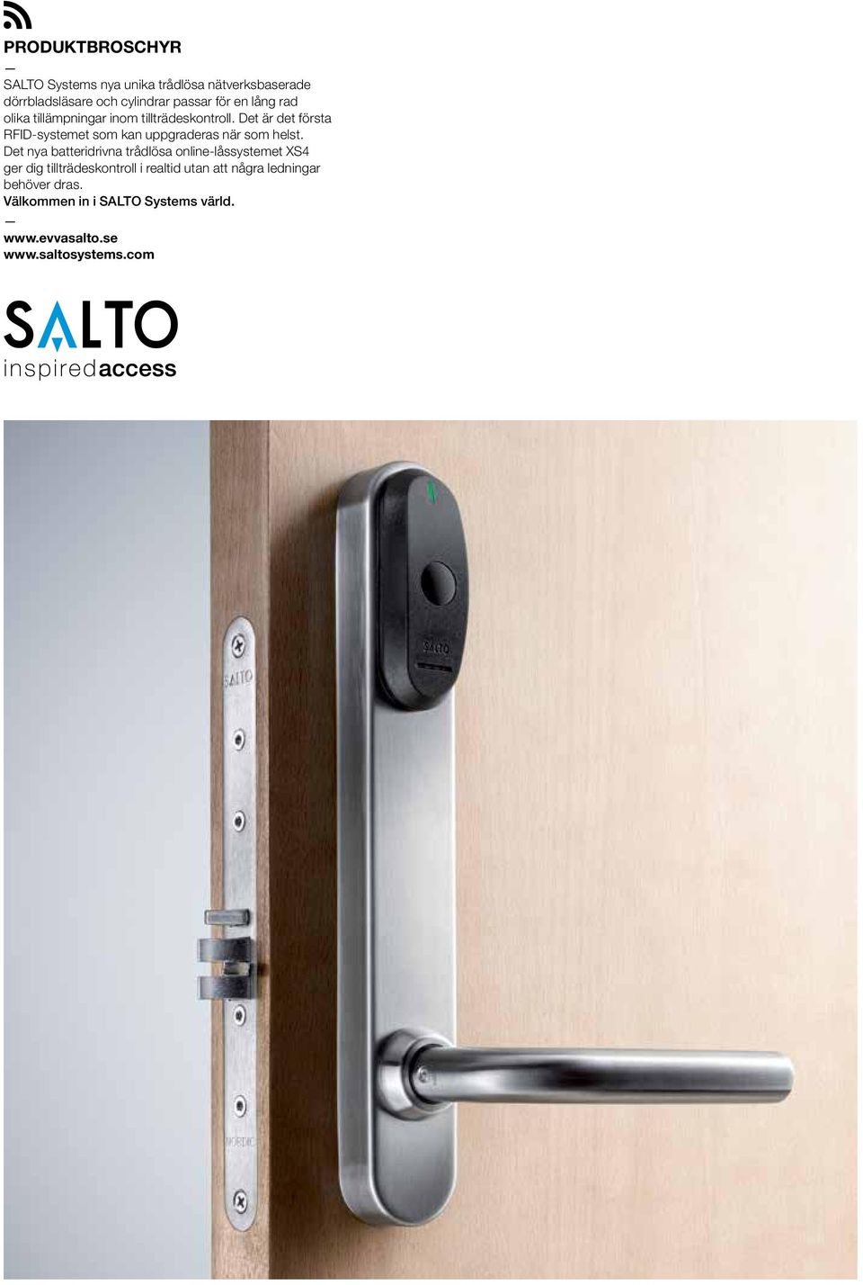 Det är det första RFID-systemet som kan uppgraderas när som helst.