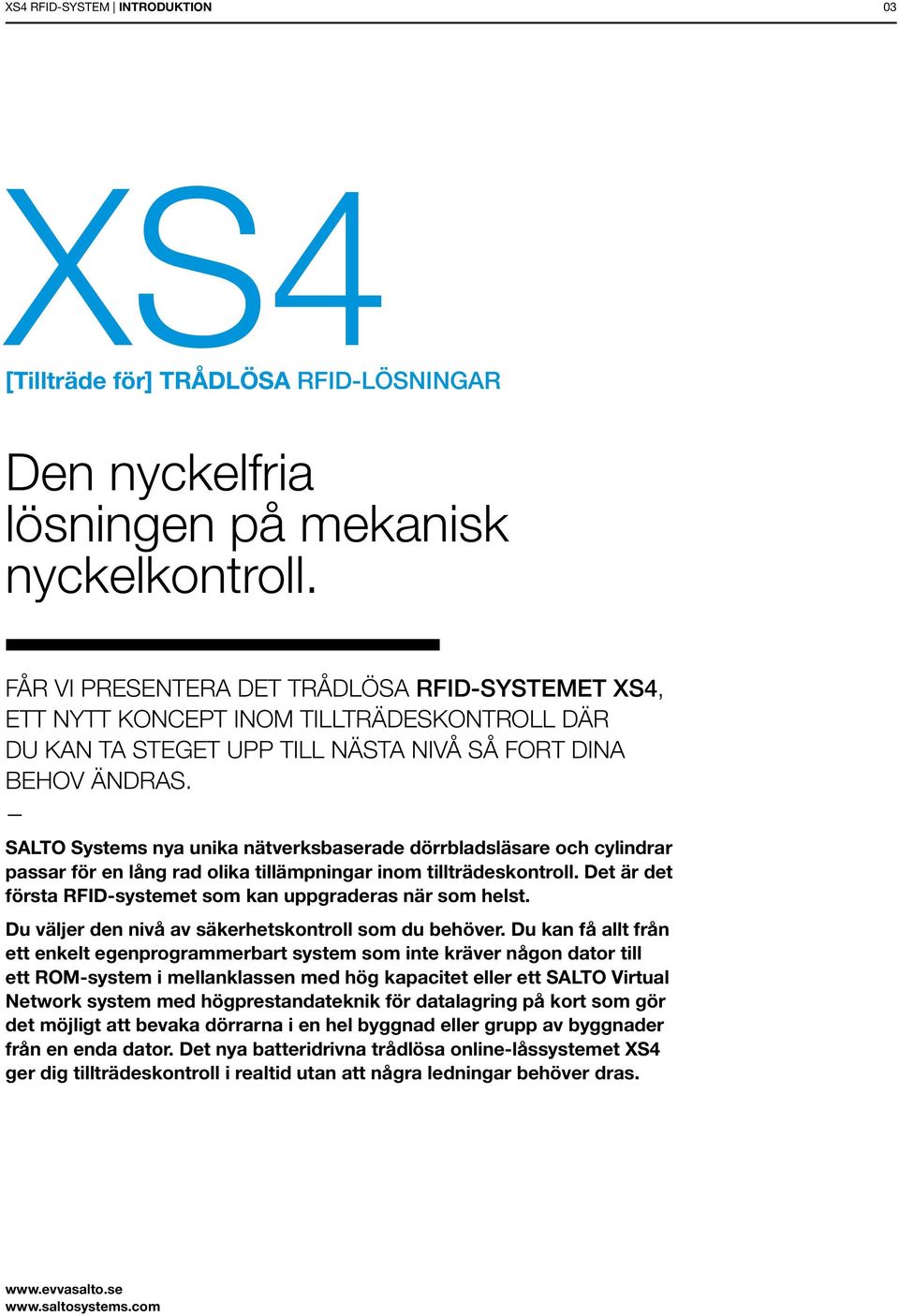 SALTO Systems nya unika nätverksbaserade dörrbladsläsare och cylindrar passar för en lång rad olika tillämpningar inom tillträdeskontroll.