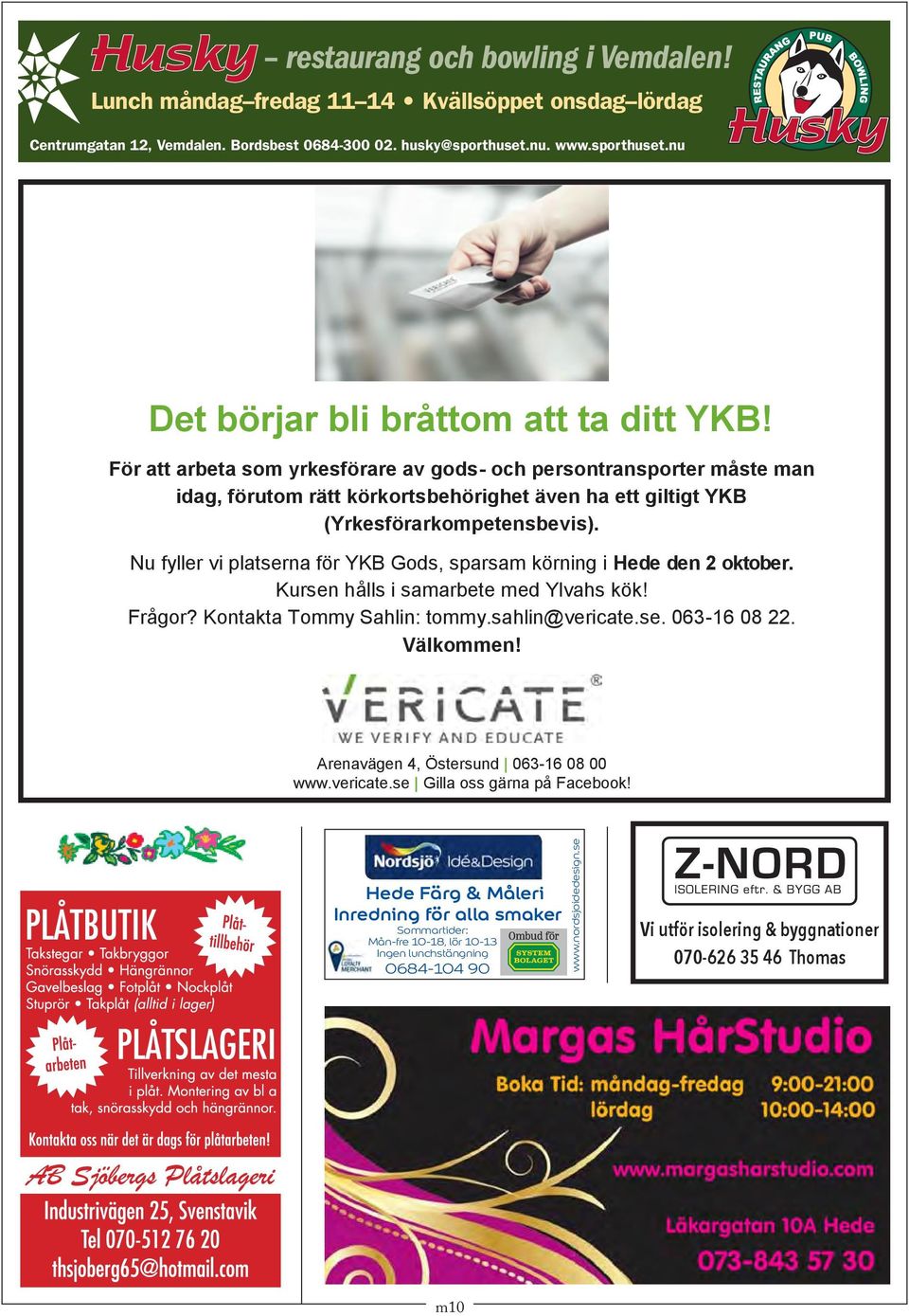 Nu fyller vi platserna för YKB Gods, sparsam körning i Hede den 2 oktober. Kursen hålls i samarbete med Ylvahs kök! Frågor? Kontakta Tommy Sahlin: tommy.sahlin@vericate.se. 063-16 08 22. Välkommen!