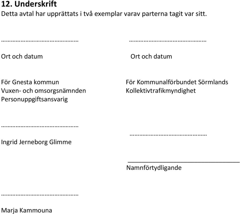 Ort och datum Ort och datum För Gnesta kommun Vuxen- och omsorgsnämnden