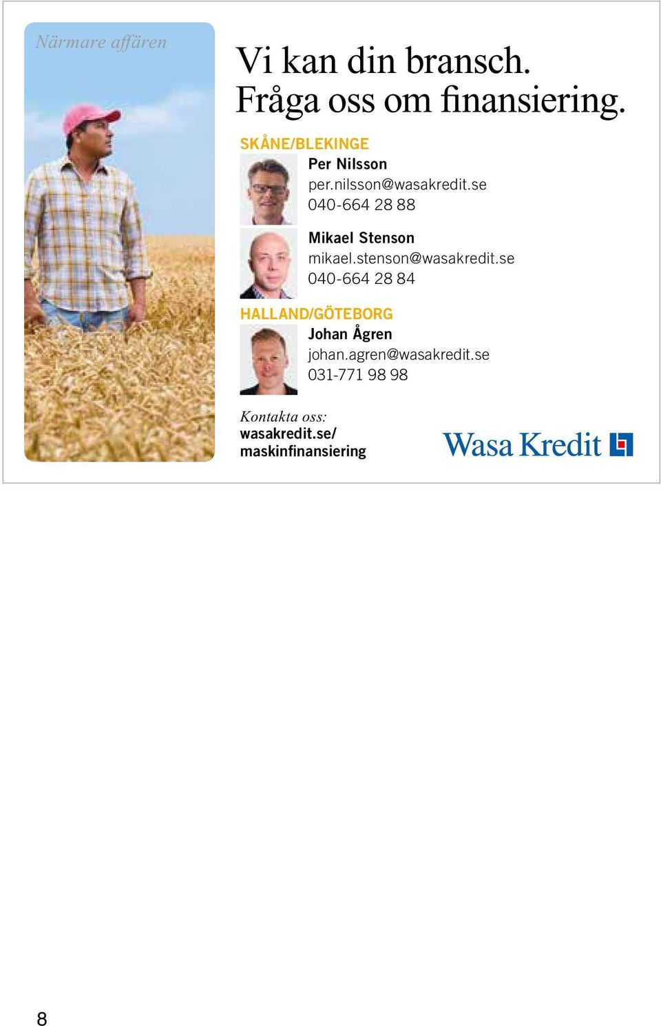 se 040-664 28 88 Kontakta oss: wasakredit.