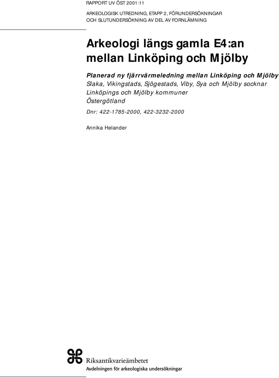 fjärrvärmeledning mellan Linköping och Mjölby Slaka, Vikingstads, Sjögestads, Viby, Sya och Mjölby