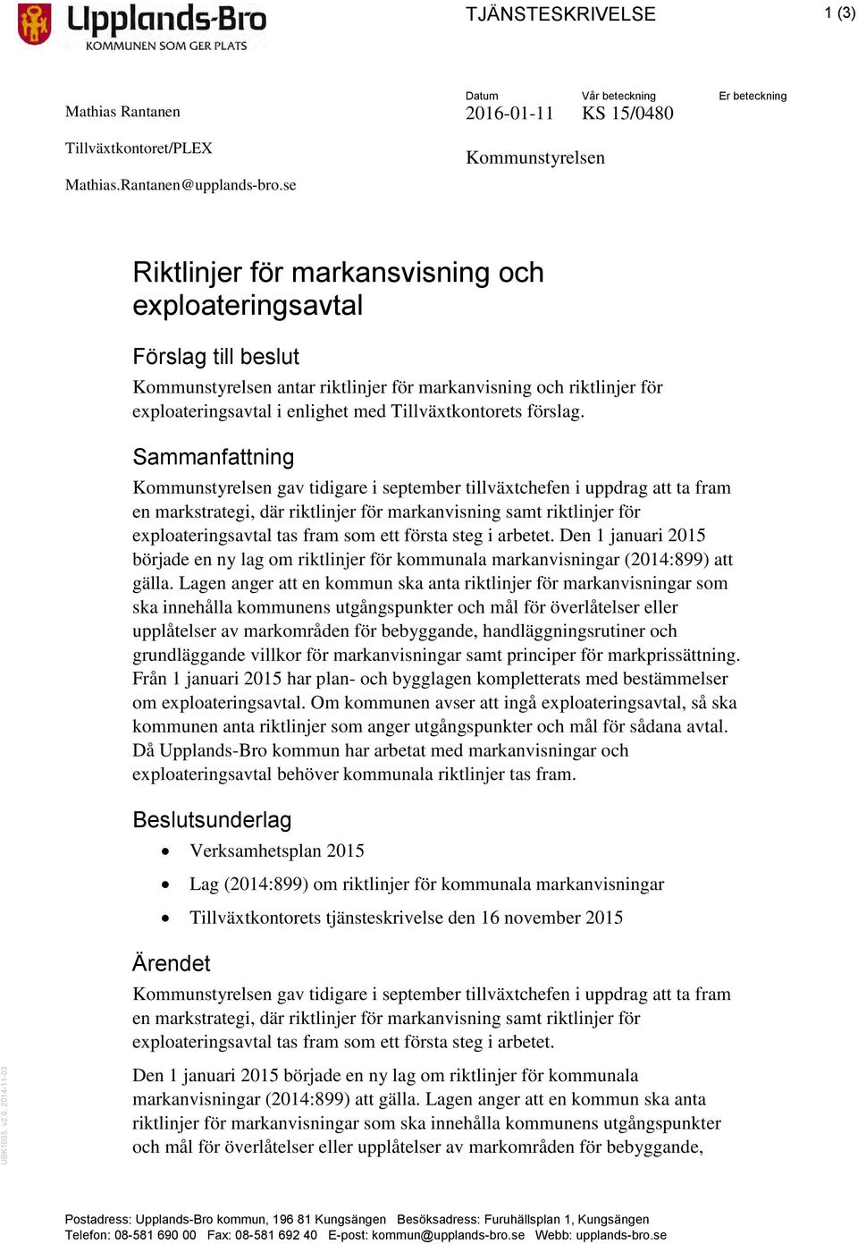 och riktlinjer för exploateringsavtal i enlighet med Tillväxtkontorets förslag.