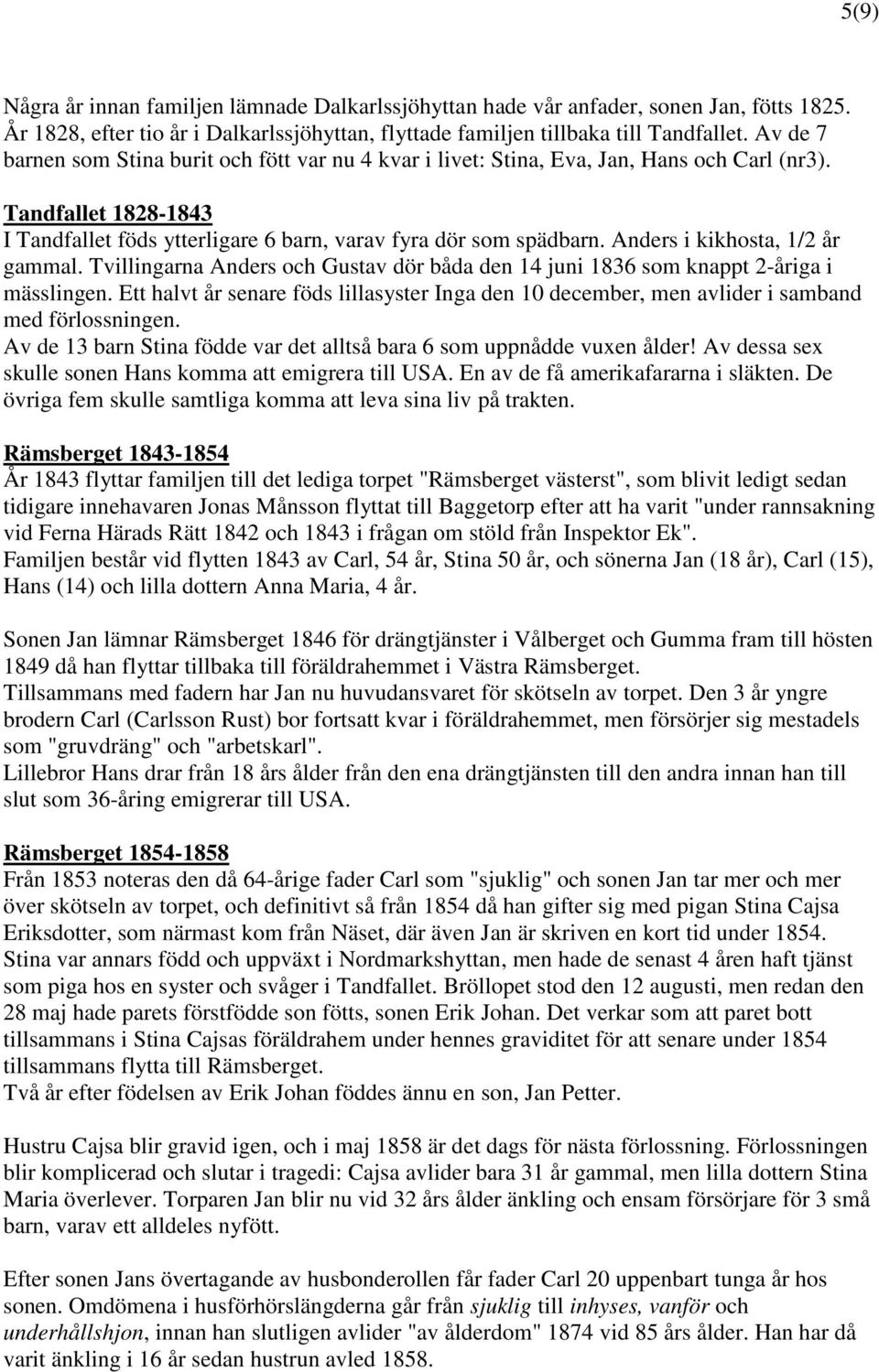 Anders i kikhosta, 1/2 år gammal. Tvillingarna Anders och Gustav dör båda den 14 juni 1836 som knappt 2-åriga i mässlingen.