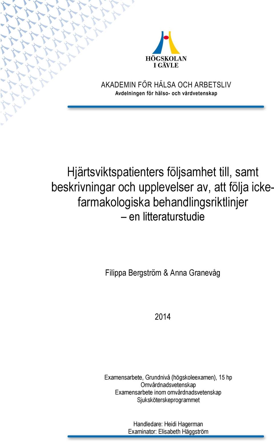 2014 Examensarbete, Grundnivå (högskoleexamen), 15 hp Omvårdnadsvetenskap Examensarbete inom