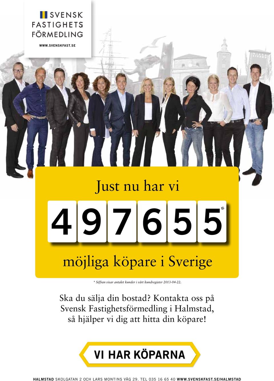 Kontakta oss på Svensk Fastighetsförmedling i Halmstad, så hjälper vi dig att