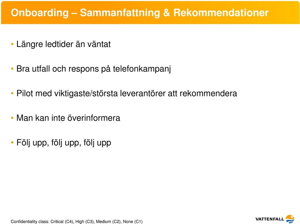 telefonkampanj Pilot med viktigaste/största leverantörer