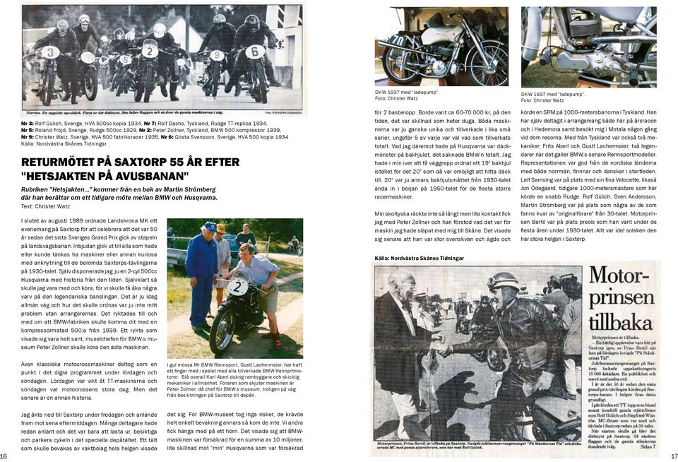 AVUSBANAN" Rubriken "Hetsjakten..." kommer från en bok av Martin Strömberg där han berättar om ett tidigare möte mellan BMW och Husqvarna.