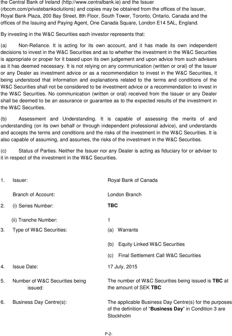 and Paying Agent, One Canada Square, London E14 5AL, England. By investing in the W&C Securities each investor represents that: (a) Non-Reliance.