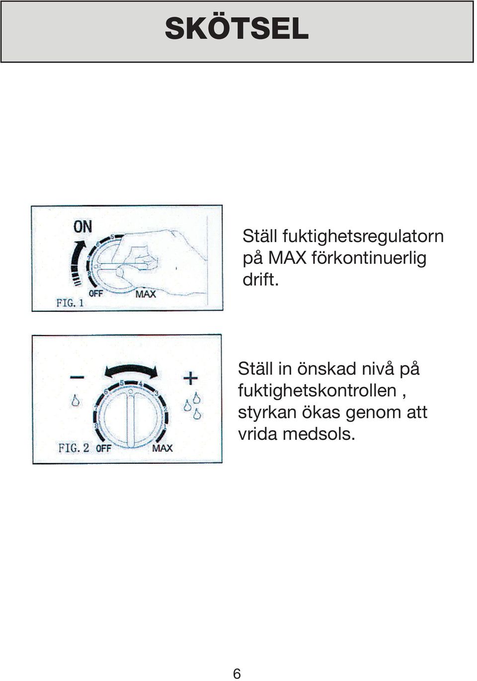 Ställ in önskad nivå på