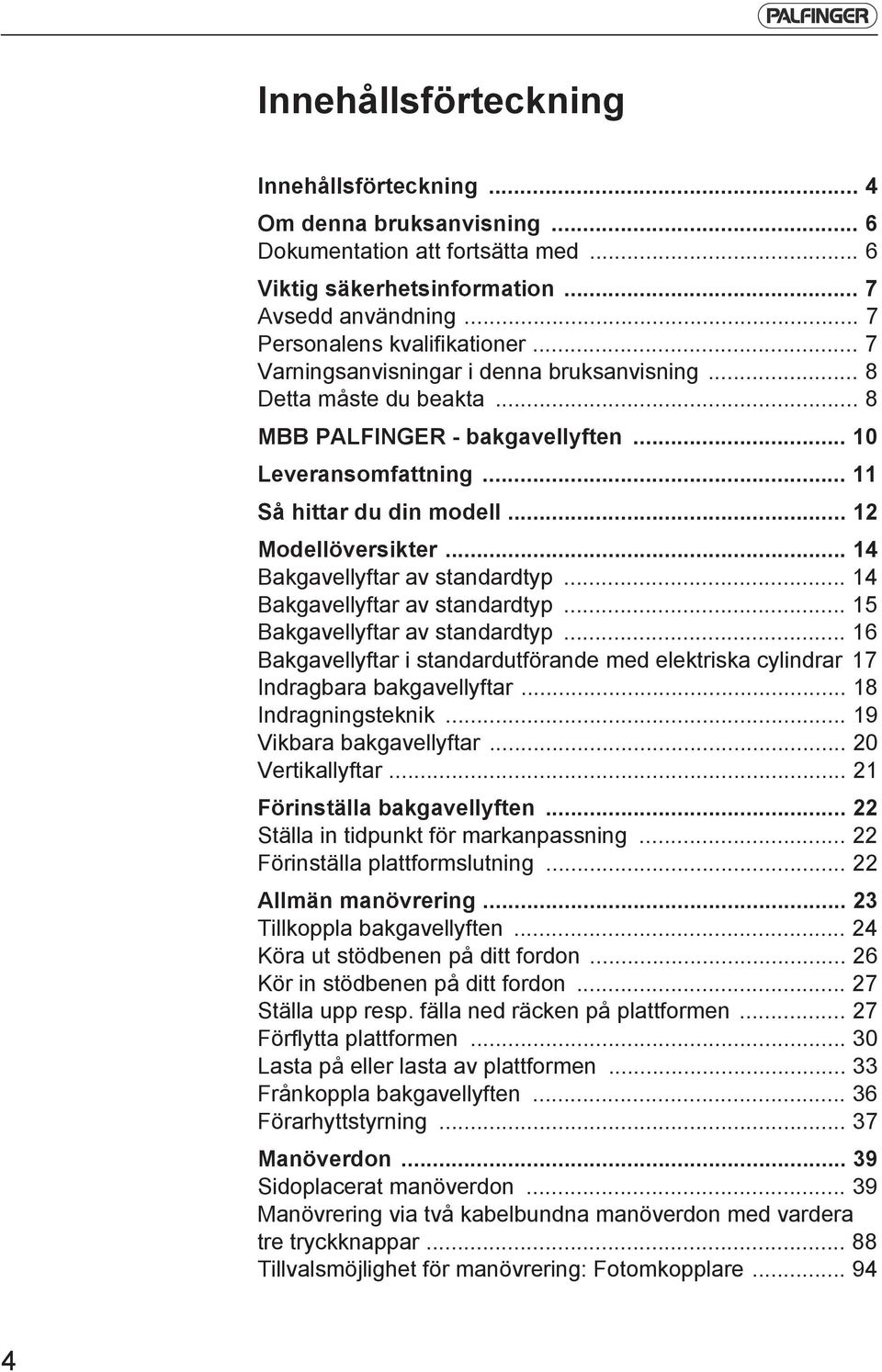 .. 14 Bakgavellyftar av standardtyp... 14 Bakgavellyftar av standardtyp... 15 Bakgavellyftar av standardtyp.