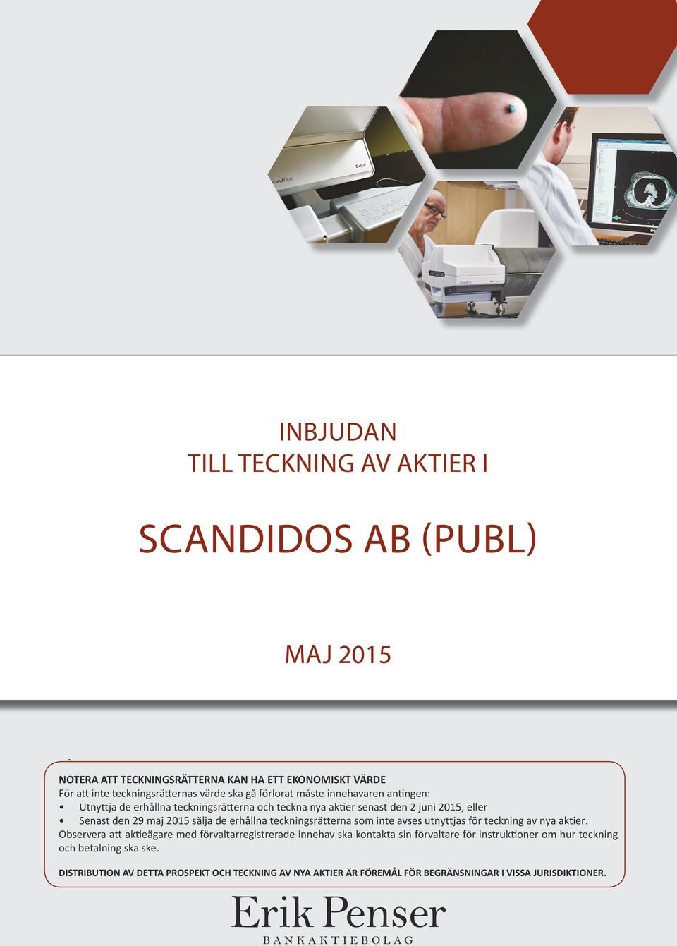 teckningsrätterna och teckna nya aktier senast den 2 juni 2015, eller Senast den 29 maj 2015 sälja de erhållna teckningsrätterna som inte avses utnyttjas för