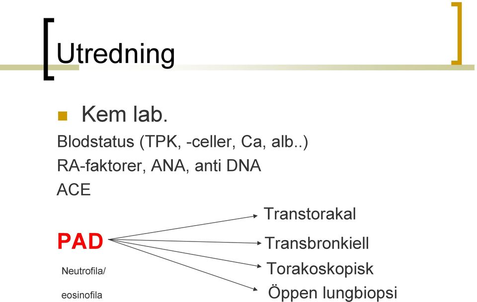 RA-faktorer, ANA, anti DNA ACE Transtorakal