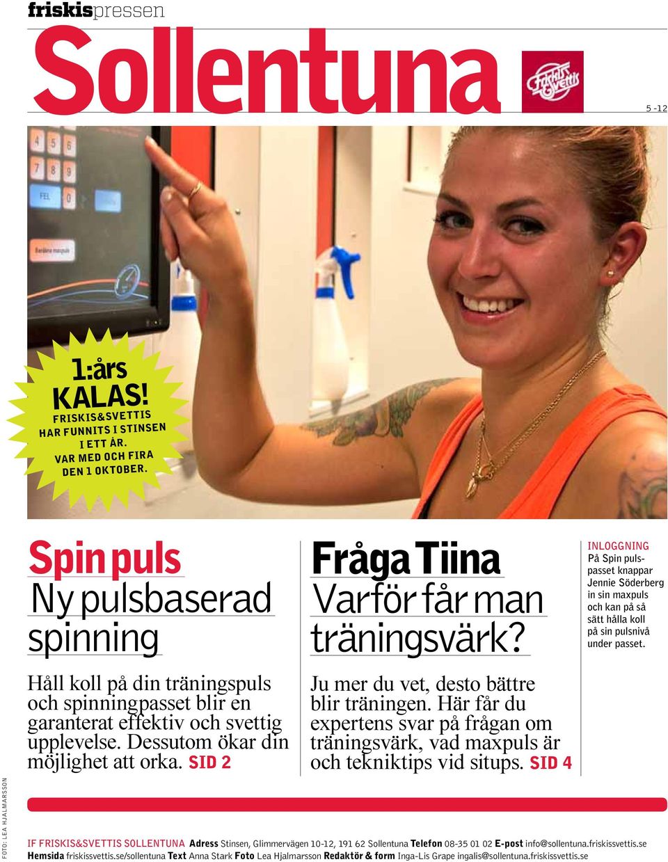 Sid 2 Fråga Tiina Varför får man svärk? Ju mer du vet, desto bättre blir en. Här får du expertens svar på frågan om svärk, vad maxpuls är och tekniktips vid situps.