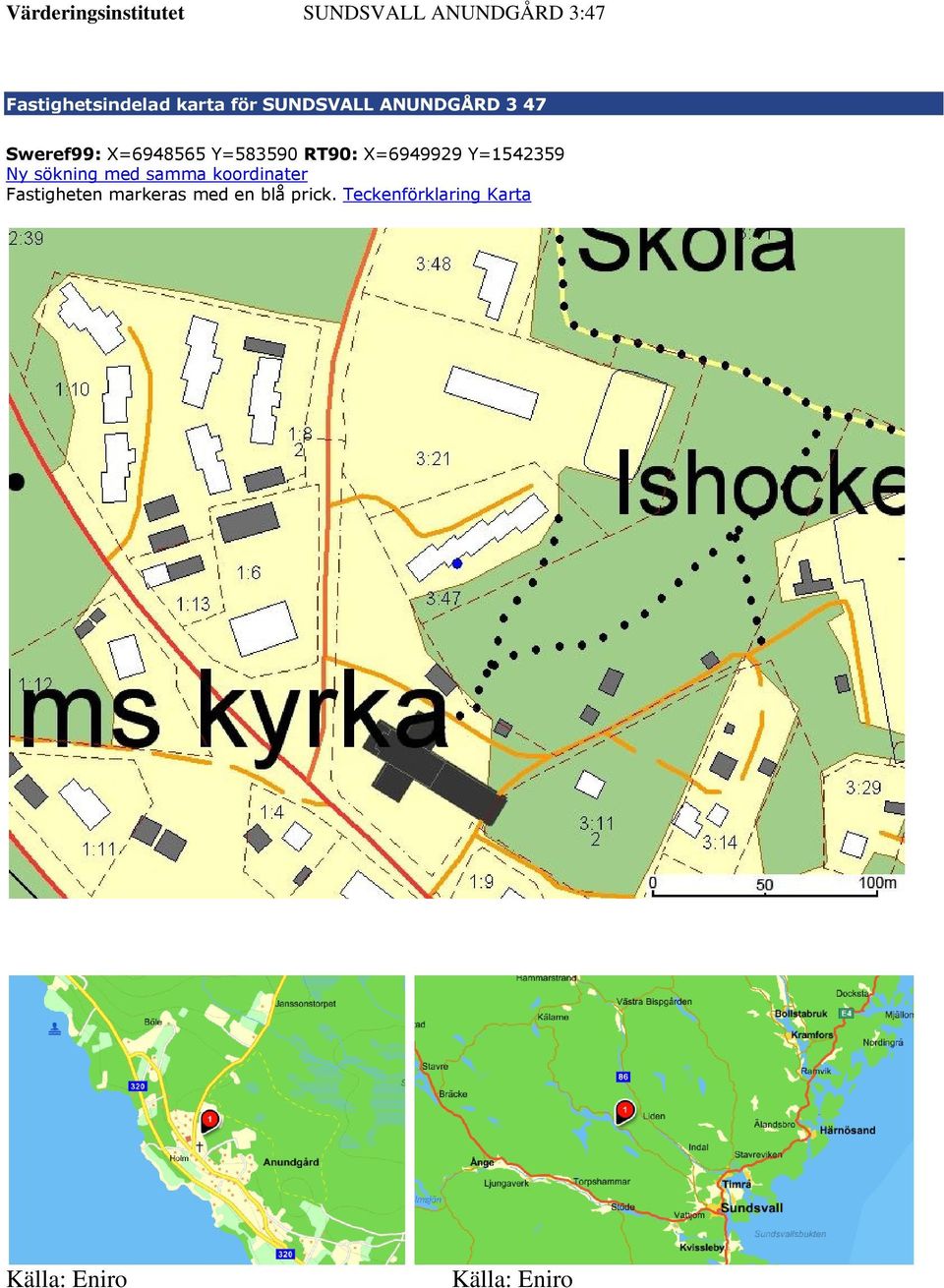 Ny sökning med samma koordinater Fastigheten markeras