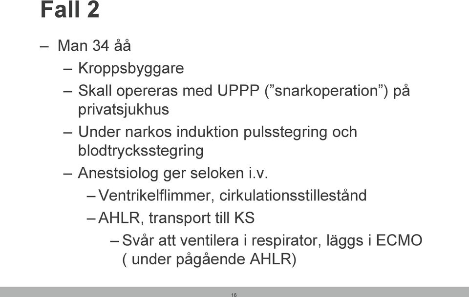 Anestsiolog ger seloken i.v.