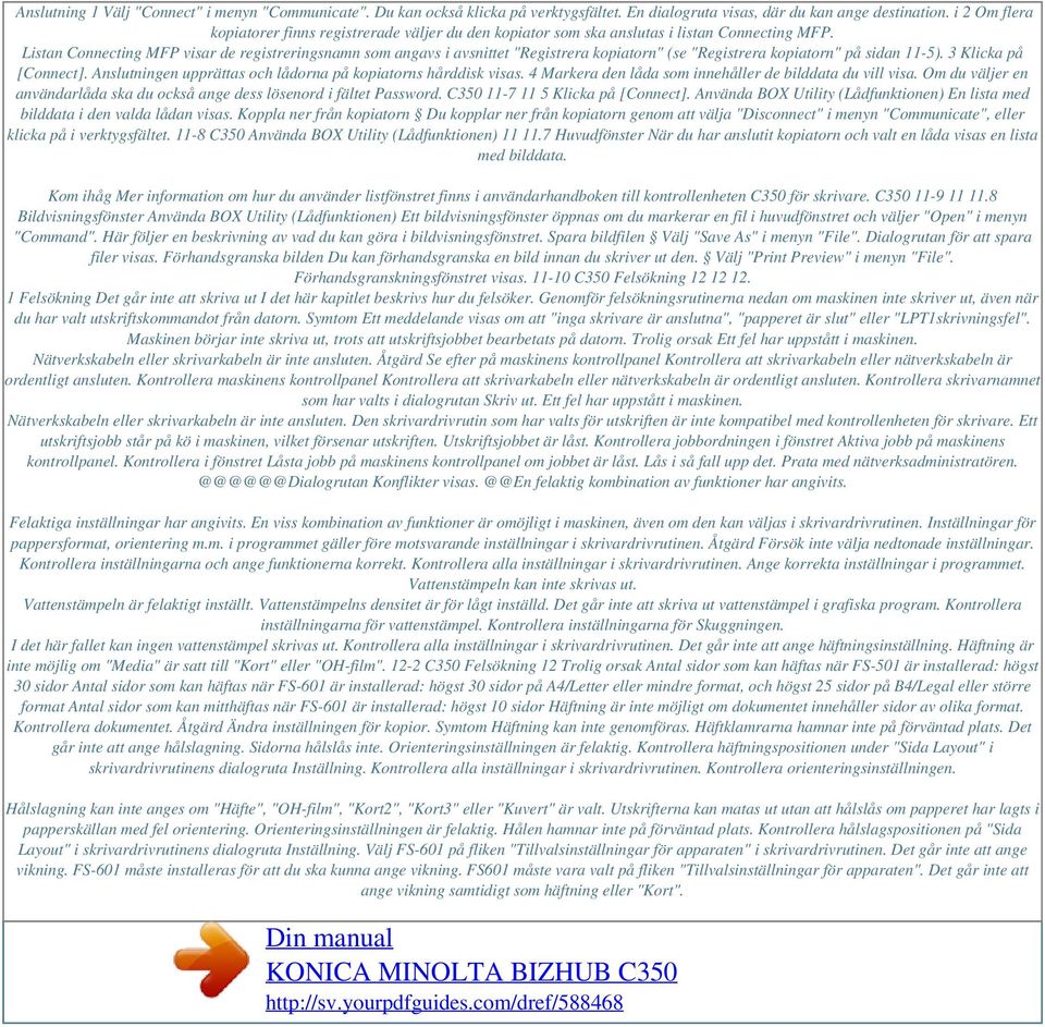 Listan Connecting MFP visar de registreringsnamn som angavs i avsnittet "Registrera kopiatorn" (se "Registrera kopiatorn" på sidan 11-5). 3 Klicka på [Connect].