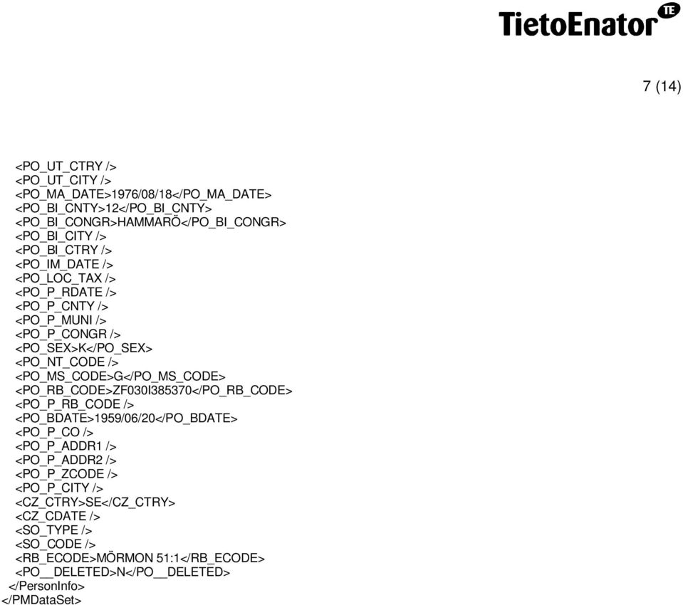 <PO_MS_CODE>G</PO_MS_CODE> <PO_RB_CODE>ZF030I385370</PO_RB_CODE> <PO_P_RB_CODE /> <PO_BDATE>1959/06/20</PO_BDATE> <PO_P_CO /> <PO_P_ADDR1 /> <PO_P_ADDR2