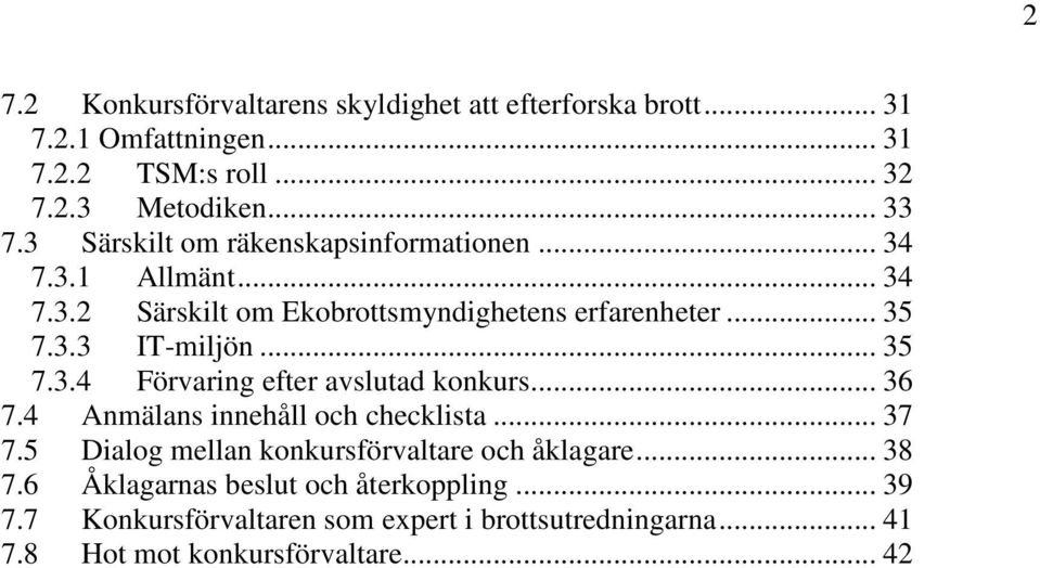 .. 35 7.3.4 Förvaring efter avslutad konkurs... 36 7.4 Anmälans innehåll och checklista... 37 7.