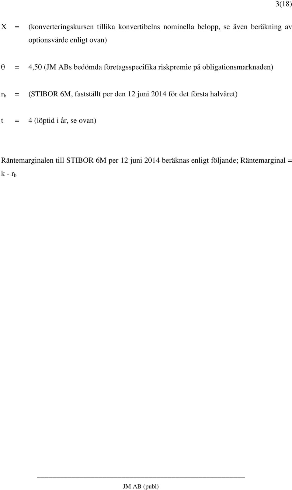 obligationsmarknaden) r b = (STIBOR 6M, fastställt per den 12 juni 2014 för det första halvåret) t