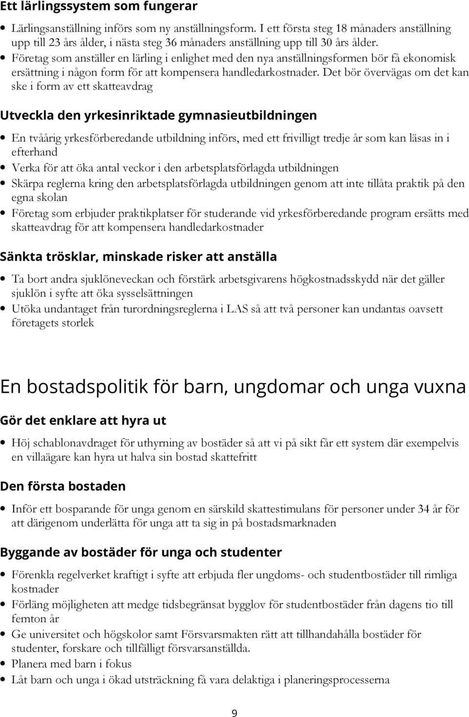 Företag som anställer en lärling i enlighet med den nya anställningsformen bör få ekonomisk ersättning i någon form för att kompensera handledarkostnader.