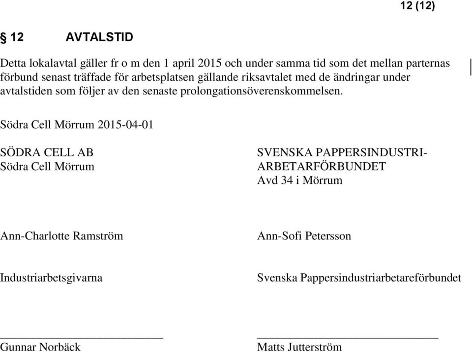 prolongationsöverenskommelsen.