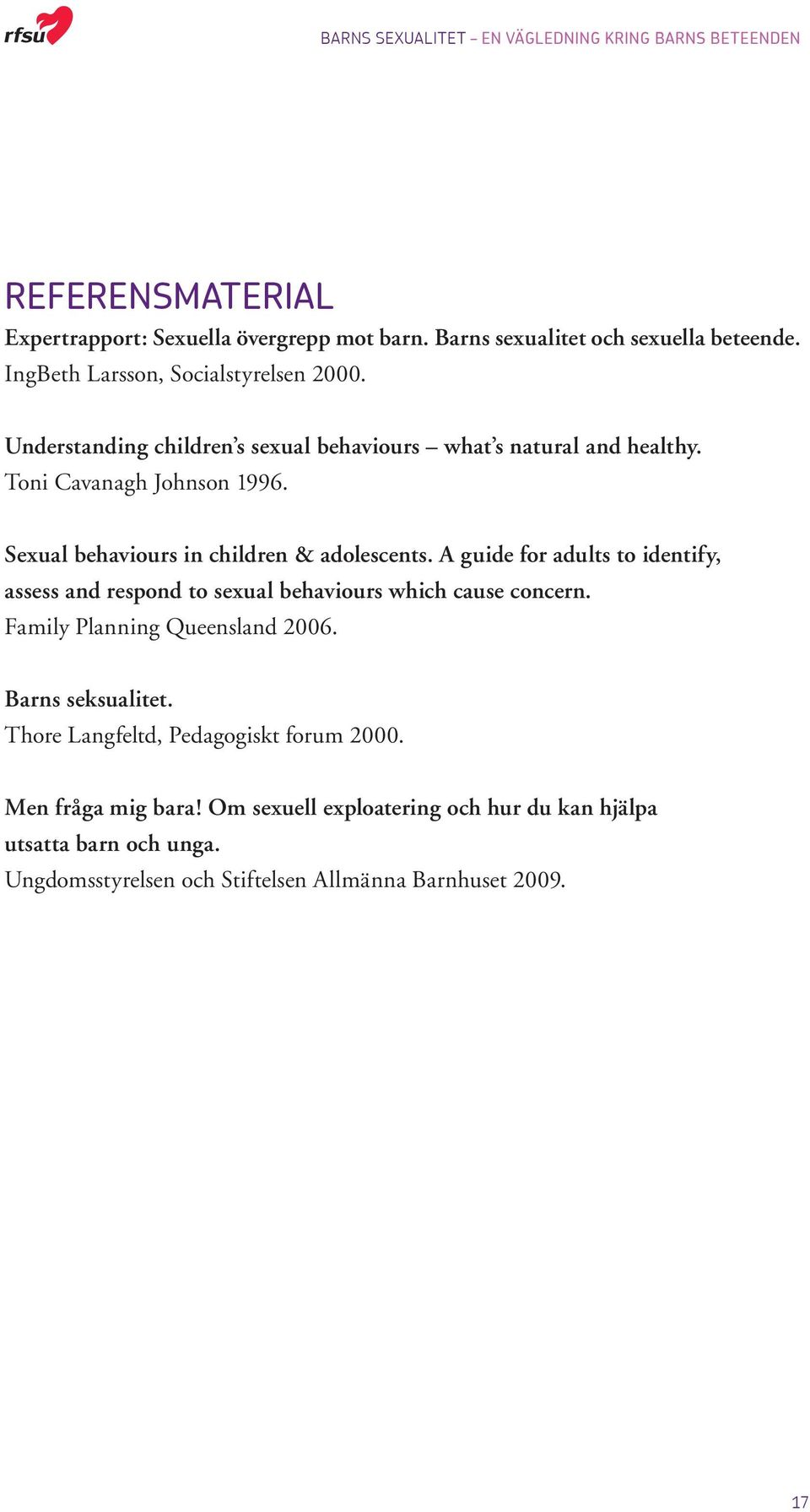 A guide for adults to identify, assess and respond to sexual behaviours which cause concern. Family Planning Queensland 2006. Barns seksualitet.