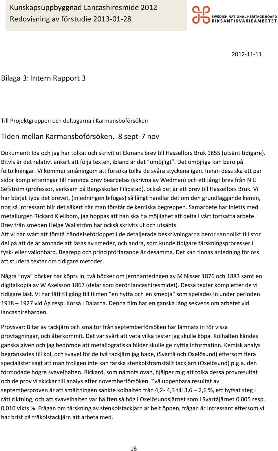 Vi kommer småningom att försöka tolka de svåra styckena igen.