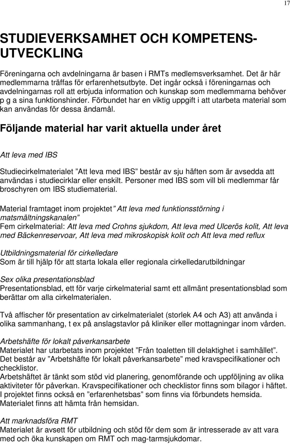 Förbundet har en viktig uppgift i att utarbeta material som kan användas för dessa ändamål.