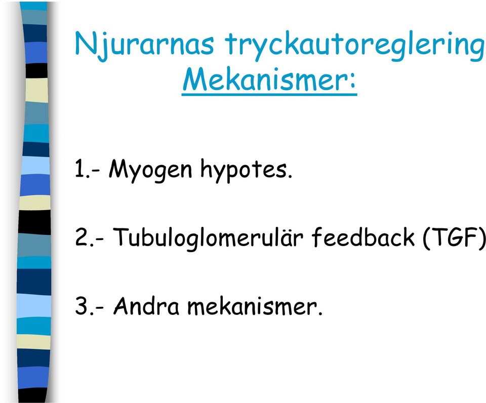 - Myogen hypotes. 2.