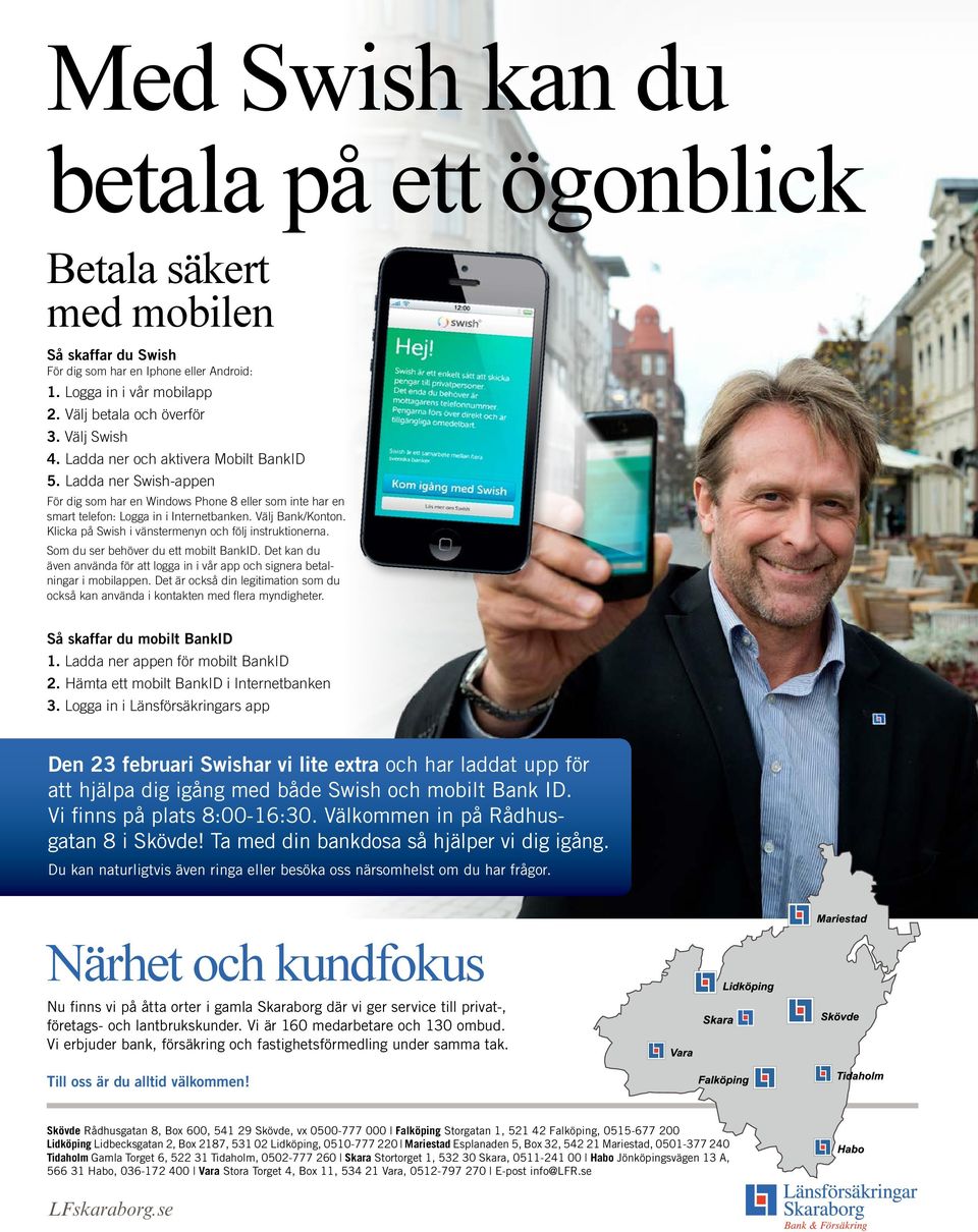 Klicka på Swish i vänstermenyn och följ instruktionerna. Som du ser behöver du ett mobilt BankID. Det kan du även använda för att logga in i vår app och signera betalningar i mobilappen.