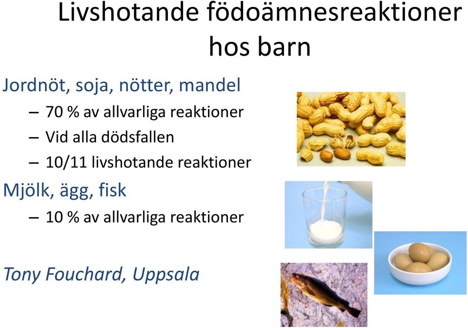 alla dödsfallen 10/11 livshotande reaktioner Mjölk,