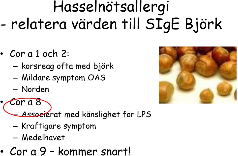 symptom OAS Norden Cor a 8 Associerat med känslighet