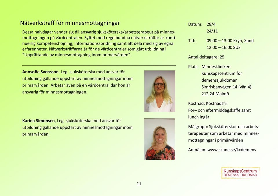 Nätverksträffarna är för de vårdcentraler som gått utbildning i Upprättande av minnesmottagning inom primärvården. Annsofie Svensson, Leg.