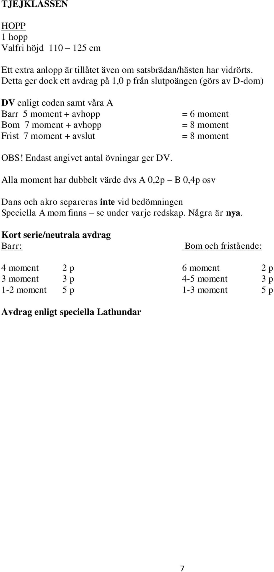 moment = 8 moment = 8 moment OBS! Endast angivet antal övningar ger DV.