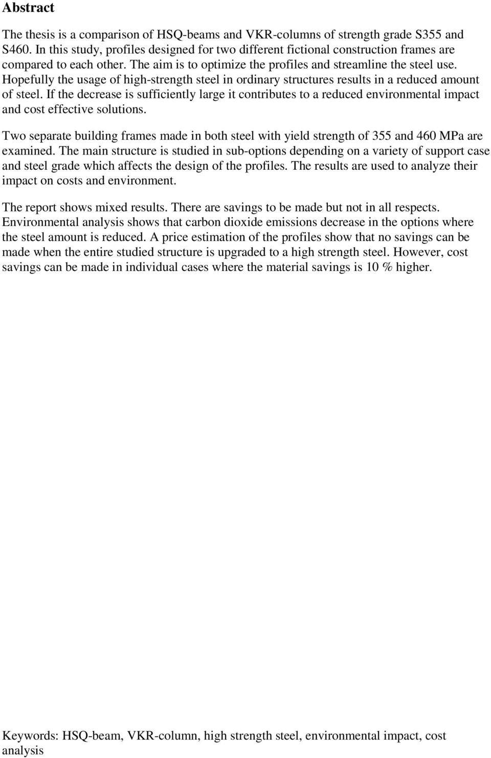 Hopefully the usage of high-strength steel in ordinary structures results in a reduced amount of steel.