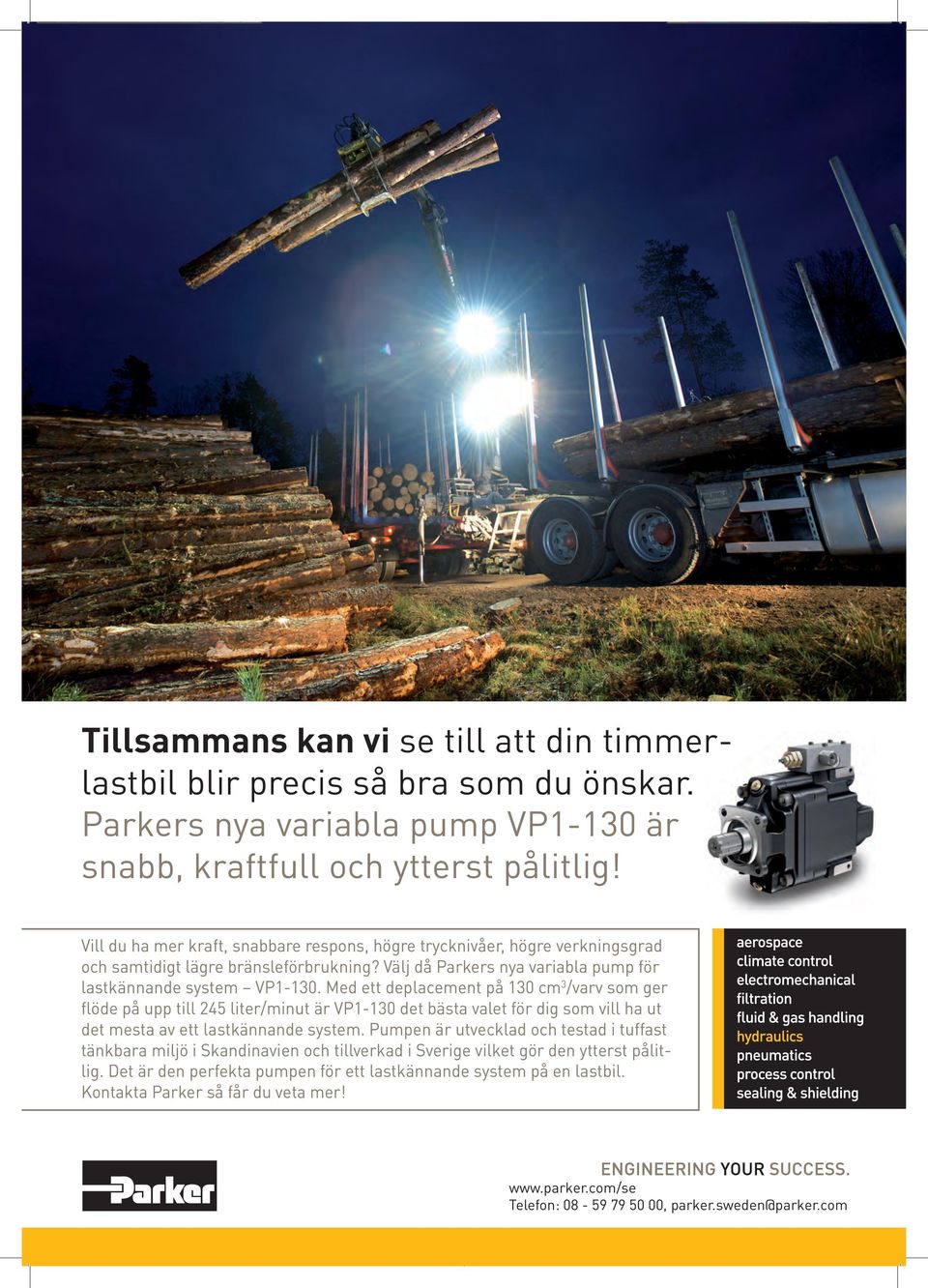 Med ett deplacement på 130 cm 3 /varv som ger flöde på upp till 245 liter/minut är VP1-130 det bästa valet för dig som vill ha ut det mesta av ett lastkännande system.