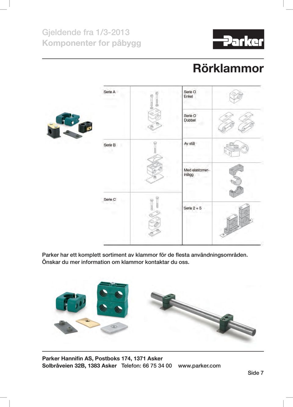 Önskar du mer information om klammor kontaktar du oss.