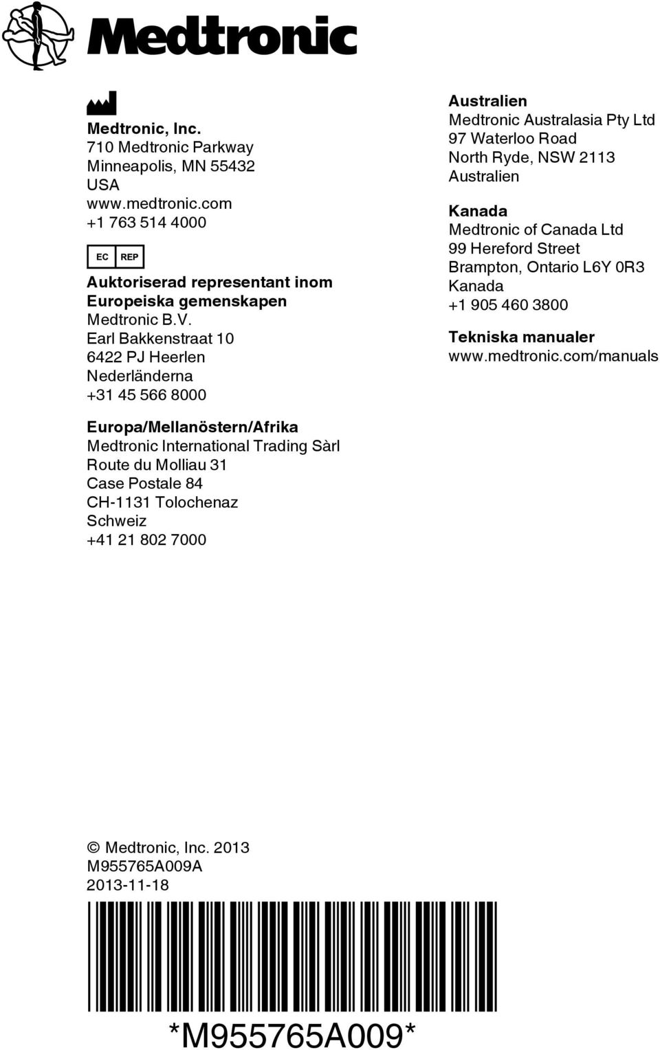 Medtronic of Canada Ltd 99 Hereford Street Brampton, Ontario L6Y 0R3 Kanada +1 905 460 3800 Tekniska manualer www.medtronic.