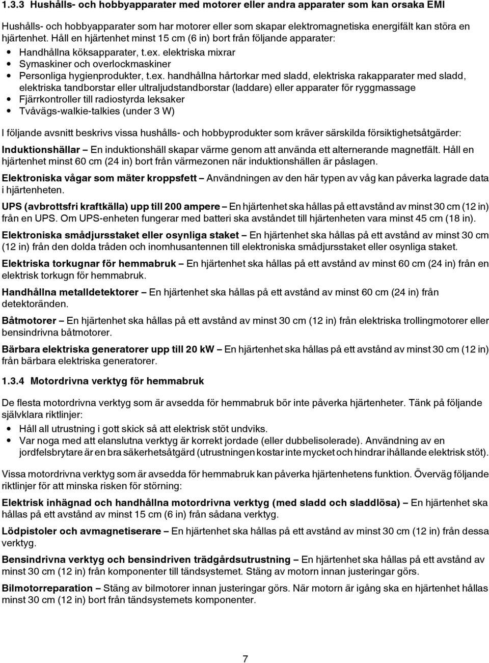 elektriska mixrar Symaskiner och overlockmaskiner Personliga hygienprodukter, t.ex.